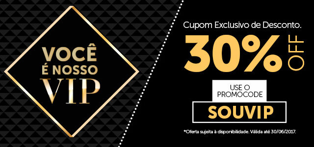 Só pra você que é VIP – CED de 30%!