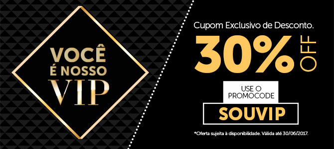 Só pra você que é VIP – CED de 30%!