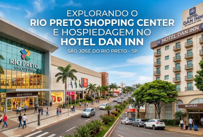Explorando o Rio Preto Shopping Center e Hospedagem no Hotel Dan Inn
