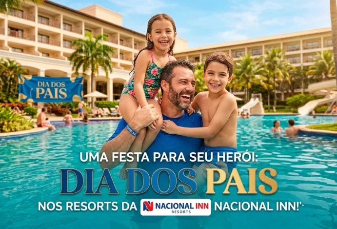 Uma Festa para seu Herói: Dia dos Pais nos Resorts da Nacional Inn!